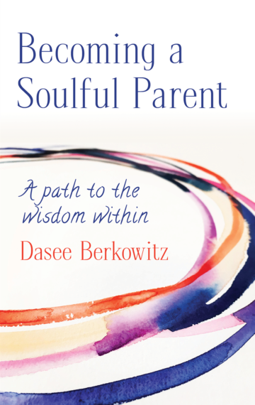 Becoming a Soulful Parent: A path to the wisdom within